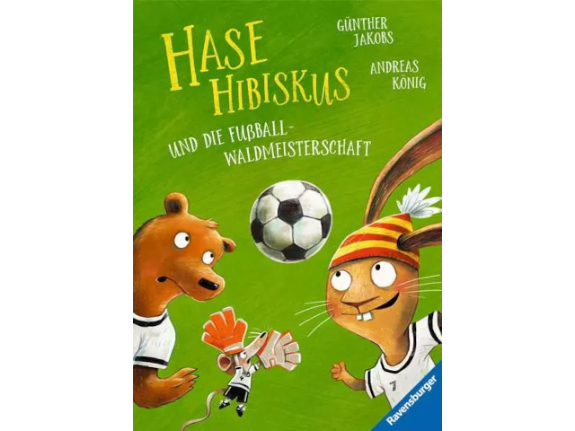 Hase Hibiskus und die Fussball-Waldmeisterschaft