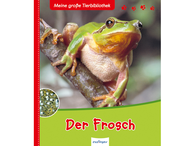 Meine große Tierbibliothek: Der Frosch