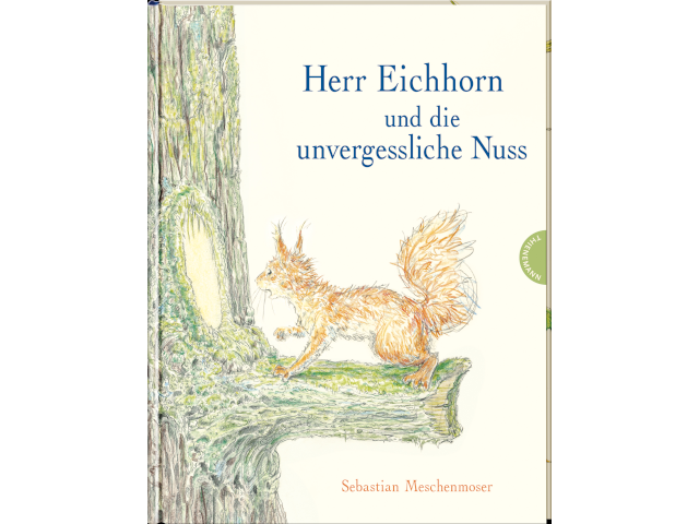 Herr Eichhorn und die unvergessliche Nuss