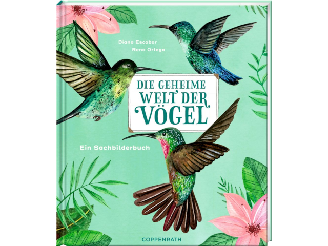 Die geheime Welt der Vögel - ein Sachbilderbuch