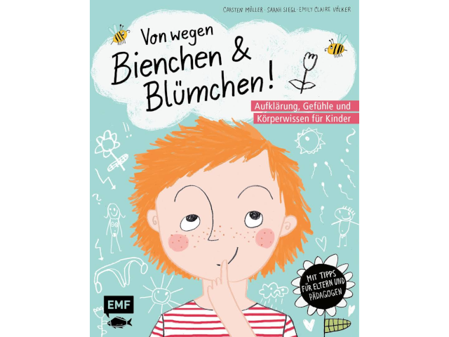 Von wegen Blümchen und Bienchen! - Aufklärung, Gefühle und Körperwissen