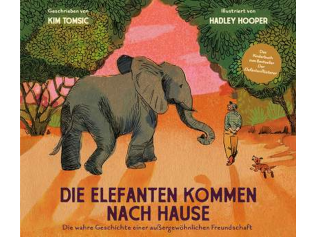 Die Elefanten kommen nach Hause - Die wahre Geschichte einer außergewöhnlichen Freundschaft