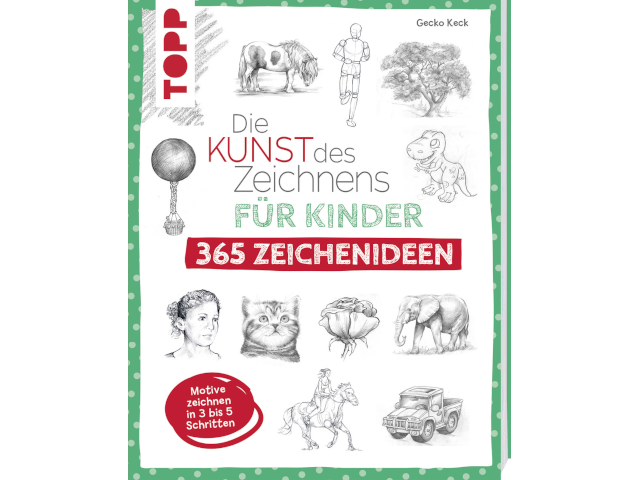 Die Kunst des Zeichnens für Kinder 365 Zeichenideen