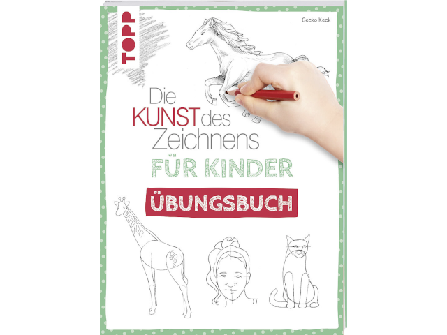 Die Kunst des Zeichnens für Kinder - Übungsbuch