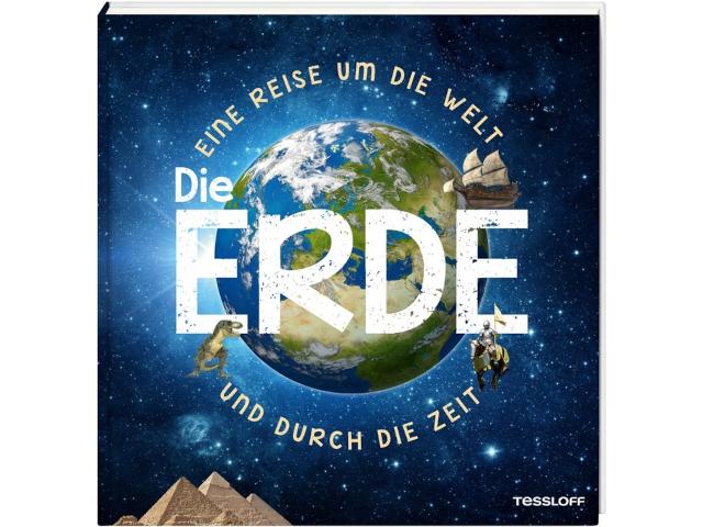 Die Erde - Eine Reise um die Welt und durch die Zeit