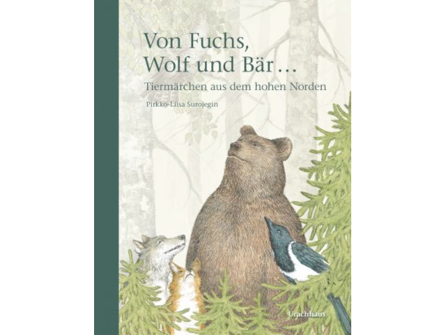 Von Fuchs, Wolf und Bär - Tiermärchen aus dem hohen Norden