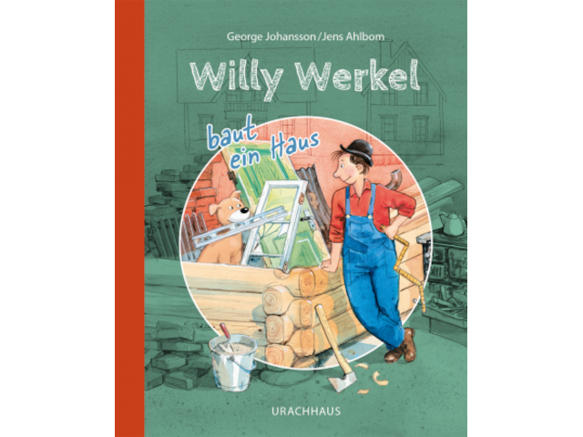 Willy Werkel baut ein Haus