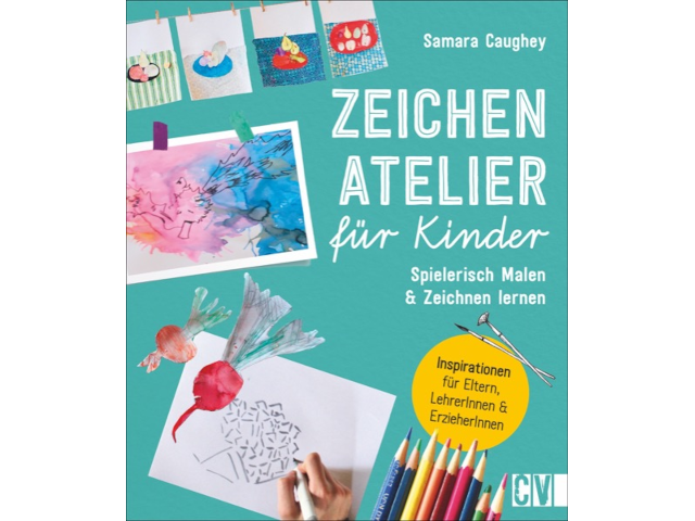 Zeichenatelier für Kinder - Spielerisch Malen und Zeichnen lernen