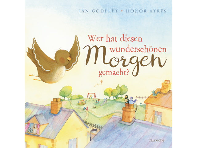 Wer hat diesen wunderschönen Morgen gemacht?
