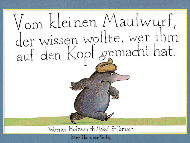 Vom kleinen Maulwurf, der wissen wollte, wer ihm auf den Kopf gemacht hat