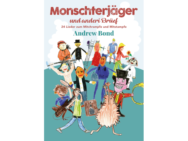 Andrew Bond - Monschterjäger und anderi Brüef Liederheft